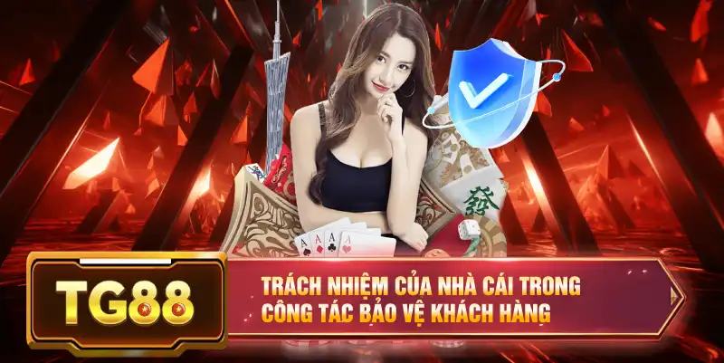 Trách nhiệm của nhà cái trong công tác bảo vệ khách hàng